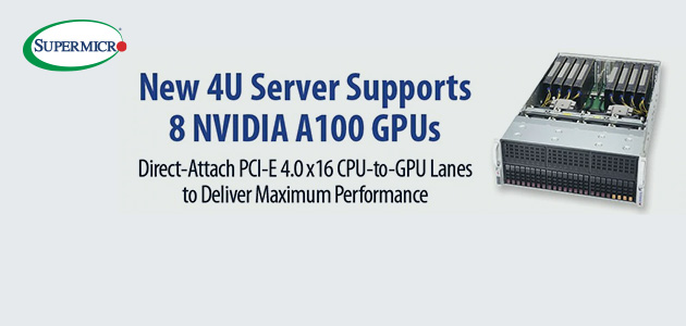New Supermicro Servers with PCIe Gen 4 Feature Fully Optimized Support for the New NVIDIA A100 GPUs