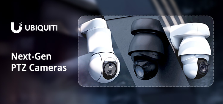Discover Ubiquiti’s New PTZ Cameras – Built for Every Surveillance Challenge