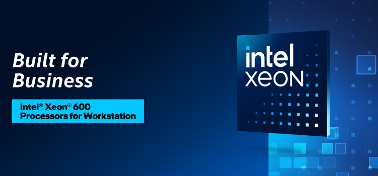 Intel Launches new Intel® Xeon® 600 Processors for Workstation