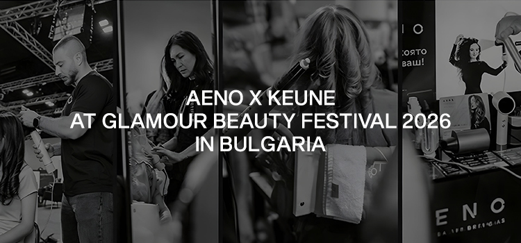 AENO x KEUNE at Glamour Beauty Festival 2026 in Bulgaria